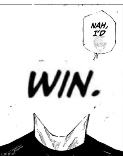 . | image tagged in win nah i'd win | made w/ Imgflip meme maker