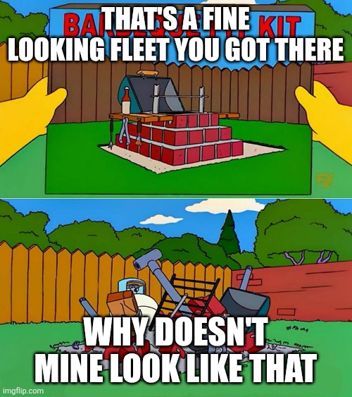Simpsons Barbecue Pit Kit | THAT'S A FINE LOOKING FLEET YOU GOT THERE; WHY DOESN'T MINE LOOK LIKE THAT | image tagged in simpsons barbecue pit kit | made w/ Imgflip meme maker