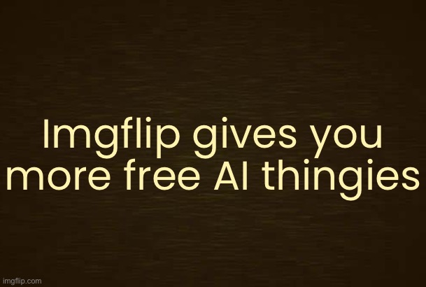 2 ai temps, 25 Ai memes | Imgflip gives you more free AI thingies | image tagged in curious light death | made w/ Imgflip meme maker