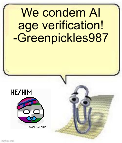 Youtube AI Age verification | We condem AI age verification!
-Greenpickles987 | image tagged in clippy blank box | made w/ Imgflip meme maker