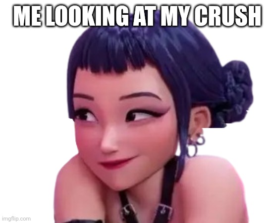 Zoey | ME LOOKING AT MY CRUSH | image tagged in zoey | made w/ Imgflip meme maker