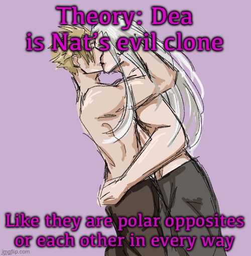 Cloud X Sephiroth (Thank you Disco) | Theory: Dea is Nat’s evil clone; Like they are polar opposites or each other in every way | image tagged in cloud x sephiroth thank you disco | made w/ Imgflip meme maker