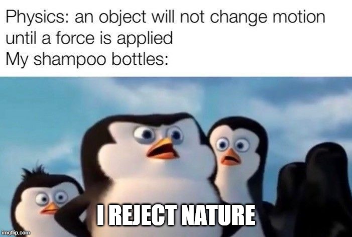 Funny-noah | I REJECT NATURE | image tagged in funny | made w/ Imgflip meme maker