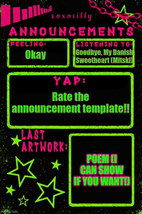 :) | Goodbye, My Danish Sweetheart (Mitski); Okay; Rate the announcement template!! POEM (I CAN SHOW IF YOU WANT!) | image tagged in updated xoxosilly announcements | made w/ Imgflip meme maker