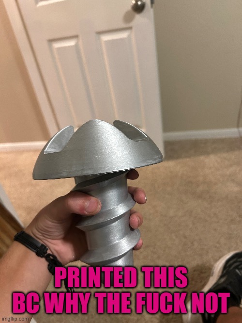PRINTED THIS BC WHY THE FUCK NOT | made w/ Imgflip meme maker