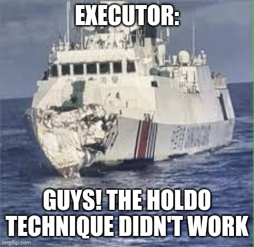 EXECUTOR:; GUYS! THE HOLDO TECHNIQUE DIDN'T WORK | made w/ Imgflip meme maker