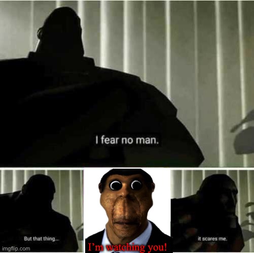 Hmm… | I’m watching you! | image tagged in i fear no man,roblox,meme,obama,obunga | made w/ Imgflip meme maker
