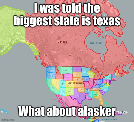 South America | I was told the biggest state is texas; What about alasker | image tagged in south america | made w/ Imgflip meme maker