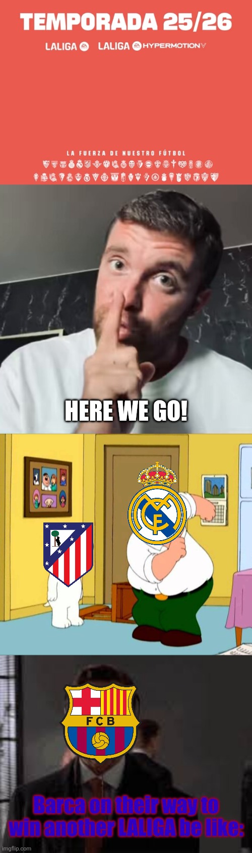 LALIGA EA SPORTS AND LALIGA HYPERMOTION ARE BACK ON 15 AUGUST AAAAAAAAAAAAAAAAAAAAAAAAAAAAAAAAAAAAAAAAAAAAAAAAAAAAAAAAAAAAAAAAAA | HERE WE GO! Barca on their way to win another LALIGA be like: | image tagged in fabrizio united,bird is the word,patrick walking,laliga,barcelona,real madrid | made w/ Imgflip meme maker