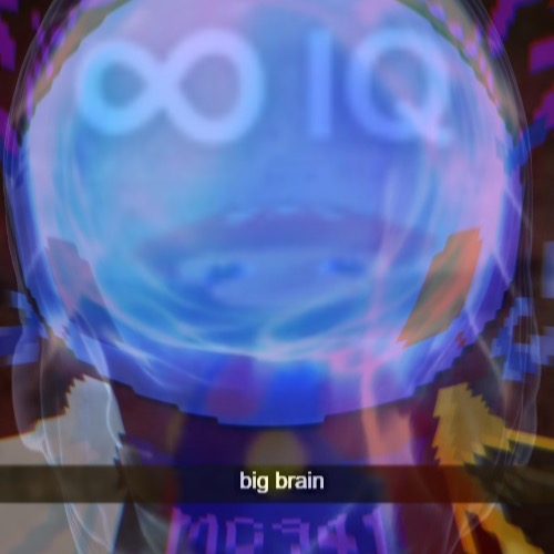 something for mc i think | image tagged in even beeger brain,i think,idk,sans get out- | made w/ Imgflip meme maker