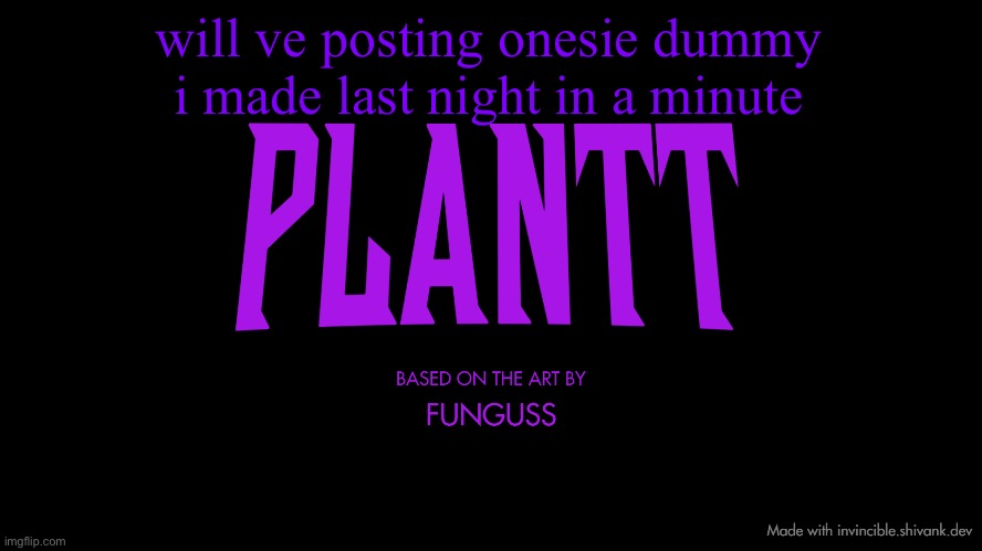 plantt title card (season 2) | will be posting onesie dummy i made last night in a minute | image tagged in plantt title card season 2 | made w/ Imgflip meme maker