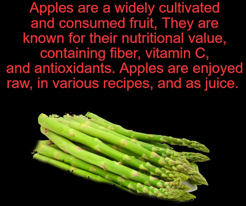 black screen | Apples are a widely cultivated and consumed fruit, They are known for their nutritional value, containing fiber, vitamin C, and antioxidants. Apples are enjoyed raw, in various recipes, and as juice. | image tagged in black screen | made w/ Imgflip meme maker