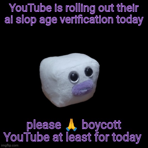 apparently they didn't get enough backlash | YouTube is rolling out their ai slop age verification today; please 🙏 boycott YouTube at least for today | image tagged in phone charger ouioui | made w/ Imgflip meme maker