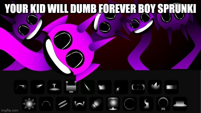 សើចធ្លាក់ក្តាមឈូស? | YOUR KID WILL DUMB FOREVER BOY SPRUNKI | image tagged in sprunki | made w/ Imgflip meme maker