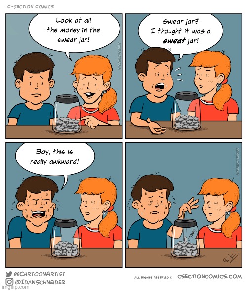 image tagged in comics,c section comics,swear jar,sweating | made w/ Imgflip meme maker