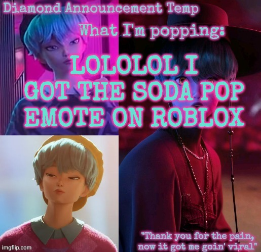 Im so downbad for this movie | LOLOLOL I GOT THE SODA POP EMOTE ON ROBLOX | image tagged in diamond's baby saja temp | made w/ Imgflip meme maker