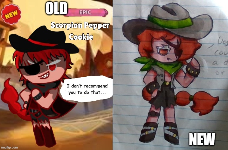 Updating all my old crk ocs until my hands fall off pt3: Scorpion Pepper Cookie | OLD; NEW | made w/ Imgflip meme maker