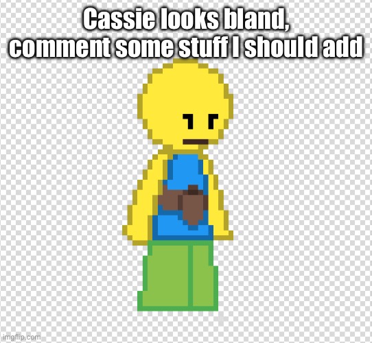 Cassie looks bland, comment some stuff I should add | made w/ Imgflip meme maker