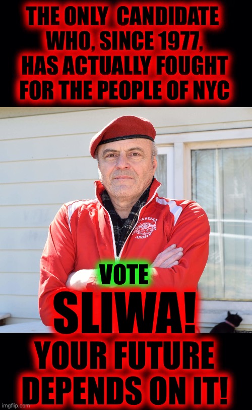 VOTE for CURTIS SLIWA!! | THE ONLY  CANDIDATE 
WHO, SINCE 1977,
HAS ACTUALLY FOUGHT
FOR THE PEOPLE OF NYC; VOTE; SLIWA! YOUR FUTURE DEPENDS ON IT! | image tagged in black background,curtis sliwa | made w/ Imgflip meme maker
