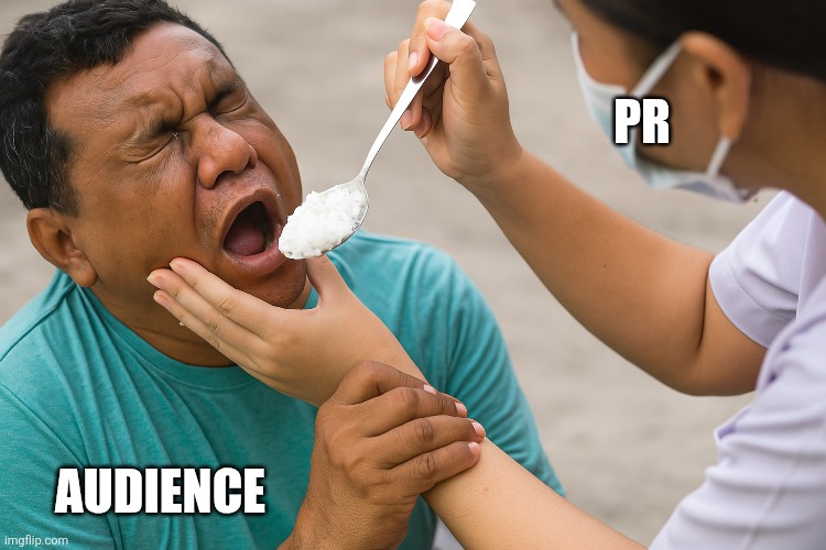 PR | PR; AUDIENCE | image tagged in funny memes | made w/ Imgflip meme maker
