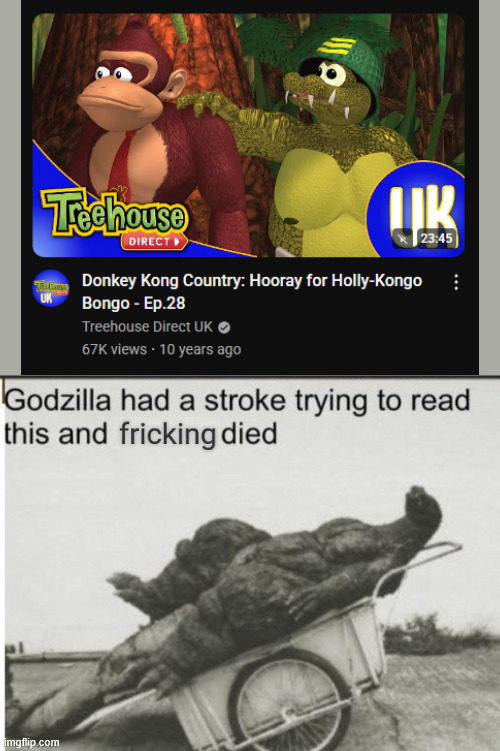 young naive me didnt know about this abomination of a cartoon until now | image tagged in godzilla had a stroke trying to read this and fricking died,donkey kong | made w/ Imgflip meme maker