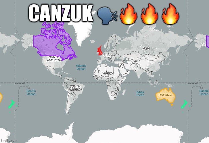 CANZUK | CANZUK 🗣️🔥🔥🔥 | image tagged in canzuk | made w/ Imgflip meme maker