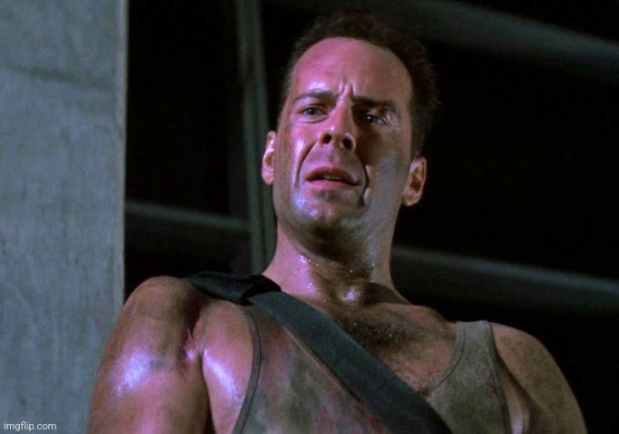 DIeHard | image tagged in diehard | made w/ Imgflip meme maker
