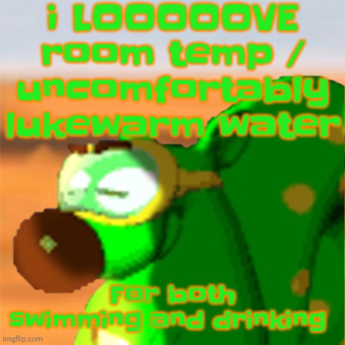 Mill accepting his fate | i LOOOOOVE room temp / uncomfortably lukewarm water; For both swimming and drinking | image tagged in mill accepting his fate | made w/ Imgflip meme maker