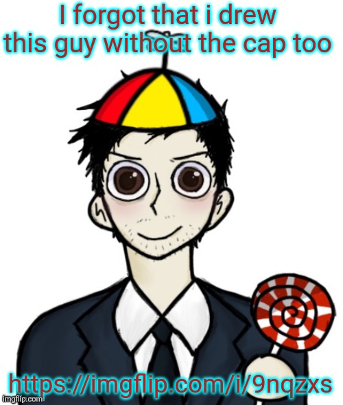 It looks so unusual because im used to seeing this drawing with a cap | I forgot that i drew this guy without the cap too; https://imgflip.com/i/9nqzxs | image tagged in jimothy haha | made w/ Imgflip meme maker