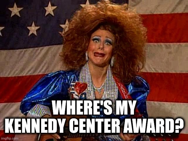 Kennedy Center Snub | WHERE'S MY KENNEDY CENTER AWARD? | image tagged in darlene mcbride | made w/ Imgflip meme maker