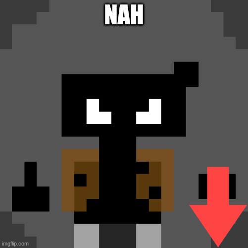 NAH | made w/ Imgflip meme maker