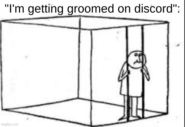 just don't send nudes...? | "I'm getting groomed on discord": | made w/ Imgflip meme maker
