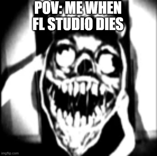 Me when FL studio dies | POV: ME WHEN FL STUDIO DIES | image tagged in phase 30 | made w/ Imgflip meme maker