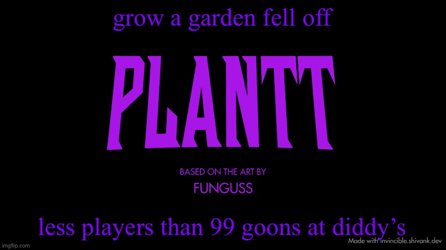 plantt title card (season 2) | grow a garden fell off; less players than 99 goons at diddy’s | image tagged in plantt title card season 2 | made w/ Imgflip meme maker