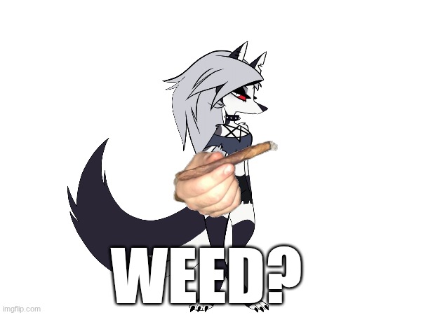 WEED? | made w/ Imgflip meme maker