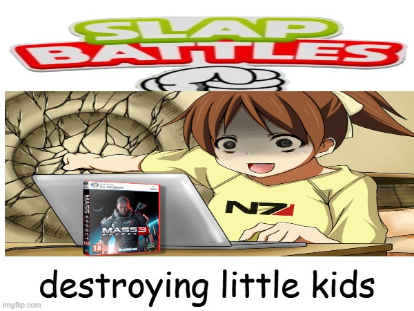 lol | destroying little kids | image tagged in guhjiffy | made w/ Imgflip meme maker
