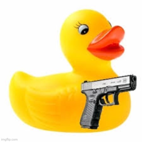 image tagged in rubber ducky glock | made w/ Imgflip meme maker