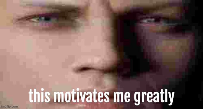 DMC5 Vergil staring V3 | this motivates me greatly | image tagged in dmc5 vergil staring v3 | made w/ Imgflip meme maker