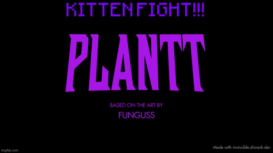 plantt title card (season 2) | KITTEN FIGHT!!! | image tagged in plantt title card season 2 | made w/ Imgflip meme maker