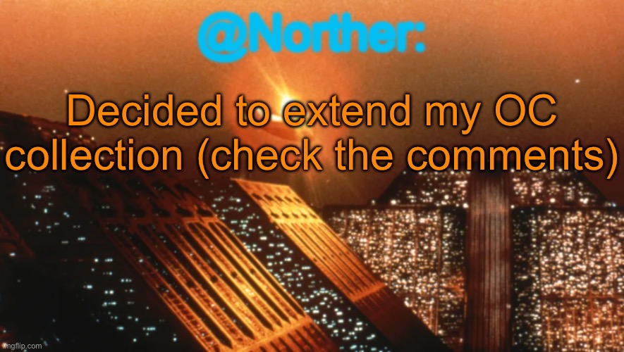 The more keeps growing | Decided to extend my OC collection (check the comments) | image tagged in norther announcement temp v1 reworked | made w/ Imgflip meme maker