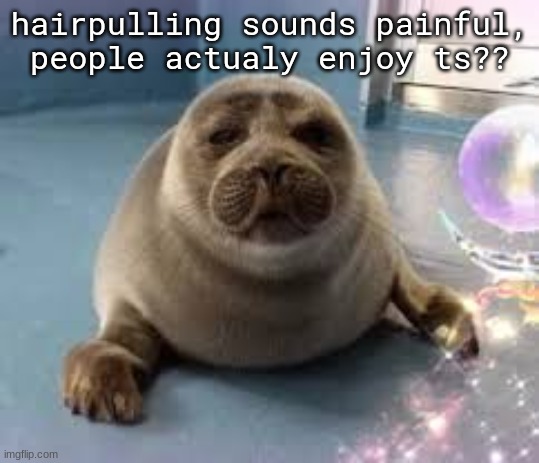 hairpulling sounds painful, people actualy enjoy ts?? | made w/ Imgflip meme maker