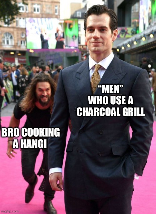 Māori Bro | “MEN” WHO USE A CHARCOAL GRILL BRO COOKING A HANGI | image tagged in jason mamoa,maori,kiwi,new zealand | made w/ Imgflip meme maker