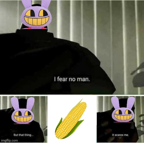 I fear no man | image tagged in i fear no man | made w/ Imgflip meme maker