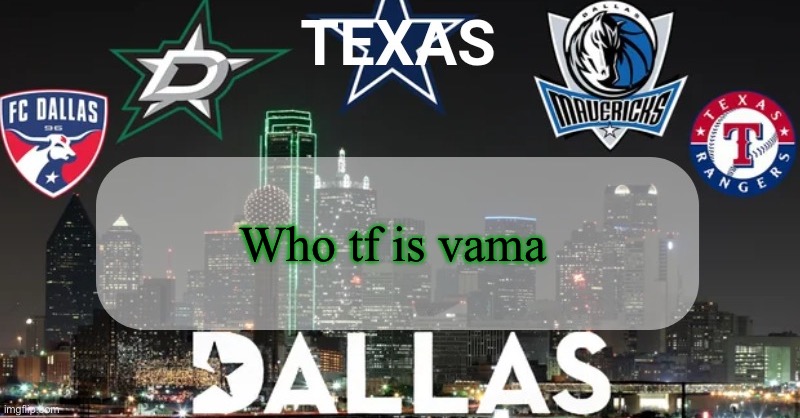 I have something to say | Who tf is vama | image tagged in i have something to say | made w/ Imgflip meme maker