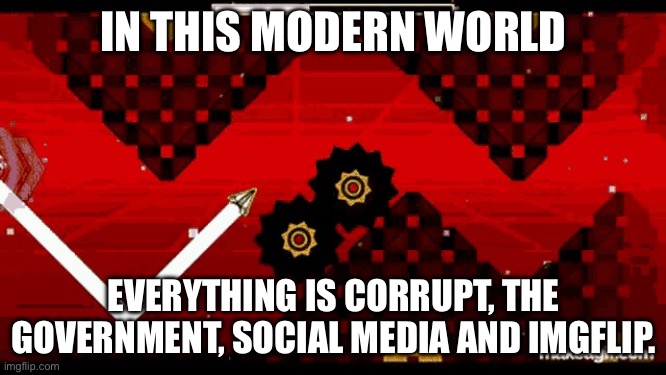Nine Circles | IN THIS MODERN WORLD; EVERYTHING IS CORRUPT, THE GOVERNMENT, SOCIAL MEDIA AND IMGFLIP. | image tagged in nine circles | made w/ Imgflip meme maker