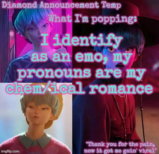 Diamond's Baby Saja Temp | I identify as an emo, my pronouns are my chem/ical romance | image tagged in diamond's baby saja temp | made w/ Imgflip meme maker