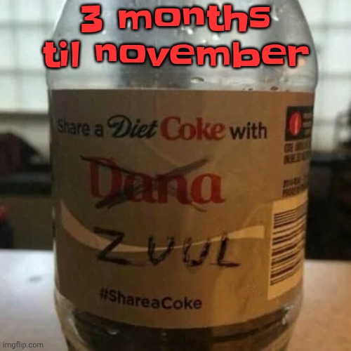 there is no diet, only zero | 3 months til november | image tagged in there is no diet only zero | made w/ Imgflip meme maker