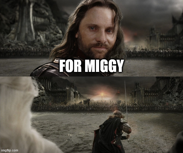 Aragorn Black Gate for Frodo | FOR MIGGY | image tagged in aragorn black gate for frodo | made w/ Imgflip meme maker