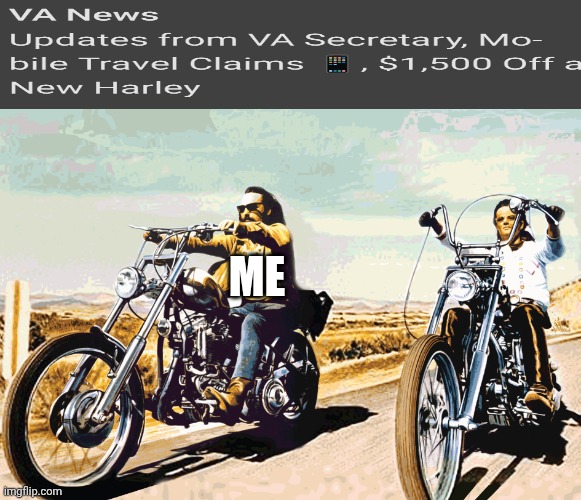 Easy Rider | ME | image tagged in easy rider | made w/ Imgflip meme maker