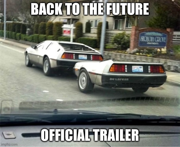 Delorean Trailer | BACK TO THE FUTURE; OFFICIAL TRAILER | image tagged in back to the future,trailer,trailer park,delorean,movie | made w/ Imgflip meme maker